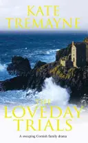 Loveday Trials (Loveday series, Book 3) - Une saga sombre et intrigante qui se déroule dans les Cornouailles du XVIIIe siècle. - Loveday Trials (Loveday series, Book 3) - A brooding and intriguing saga set in eighteenth-century Cornwall