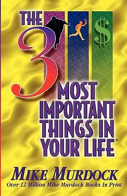 Les 3 choses les plus importantes dans votre vie - The 3 Most Important Things In Your Life