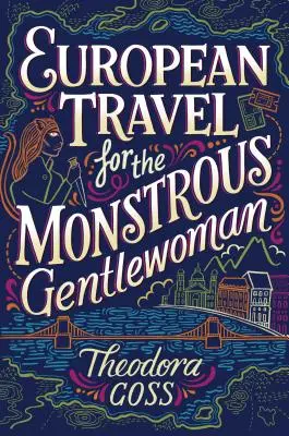 Voyage en Europe pour la femme monstrueuse, 2 - European Travel for the Monstrous Gentlewoman, 2