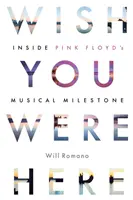 Wish You Were Here : A l'intérieur du jalon musical de Pink Floyd - Wish You Were Here: Inside Pink Floyd's Musical Milestone