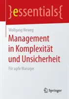 Management in Komplexitt Und Unsicherheit : Fr Agile Manager - Management in Komplexitt Und Unsicherheit: Fr Agile Manager