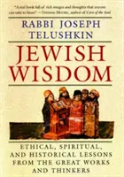 Sagesse juive : Leçons éthiques, spirituelles et historiques tirées des grandes œuvres et des grands penseurs - Jewish Wisdom: Ethical, Spiritual. and Historical Lessons from the Great Works and Thinkers