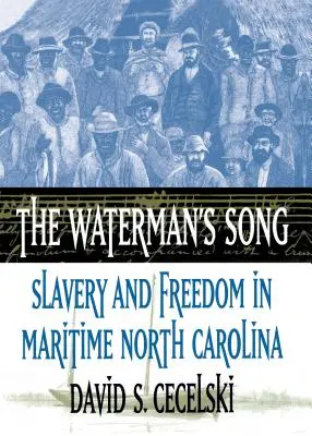 Le chant du marin : Esclavage et liberté en Caroline du Nord maritime - The Waterman's Song: Slavery and Freedom in Maritime North Carolina