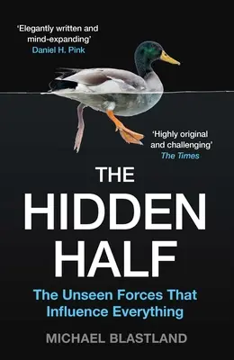 La moitié cachée : Les forces invisibles qui influencent tout - The Hidden Half: The Unseen Forces That Influence Everything