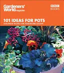 101 idées pour les pots : Recettes infaillibles pour des couleurs tout au long de l'année - 101 Ideas for Pots: Foolproof Recipes for Year-Round Colour