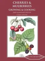 Cerises et mûres : Cultiver et cuisiner - Cherries and Mulberries: Growing and Cooking