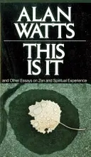 This Is It : And Other Essays on Zen and Spiritual Experience (C'est ici : et autres essais sur le zen et l'expérience spirituelle) - This Is It: And Other Essays on Zen and Spiritual Experience