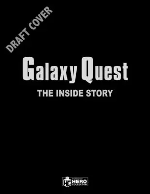 Galaxy Quest : L'histoire de l'intérieur - Galaxy Quest: The Inside Story