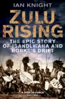 Zulu Rising : L'histoire épique d'iSandlwana et de Rorke's Drift - Zulu Rising: The Epic Story of iSandlwana and Rorke's Drift