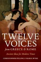 Douze voix de Grèce et de Rome : Idées anciennes pour les temps modernes - Twelve Voices from Greece and Rome: Ancient Ideas for Modern Times