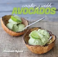 Cuisiner avec des avocats : De délicieuses recettes sans gluten pour chaque repas - Cooking with Avocados: Delicious Gluten-Free Recipes for Every Meal