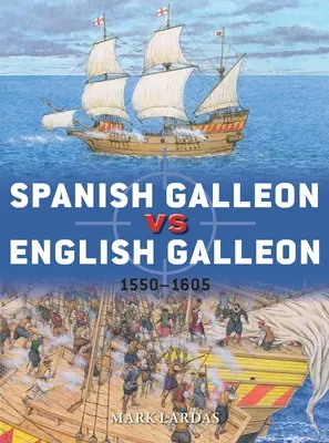 Galion espagnol contre galion anglais : 1550-1605 - Spanish Galleon Vs English Galleon: 1550-1605