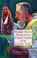 La direction spirituelle de Padre Pio pour chaque jour - Padre Pio's Spiritual Direction for Every Day