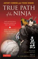 La véritable voie du ninja : la traduction définitive du Shoninki (l'authentique manuel d'entraînement des ninjas) - True Path of the Ninja: The Definitive Translation of the Shoninki (the Authentic Ninja Training Manual)