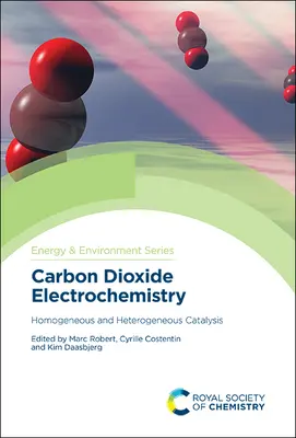 Electrochimie du dioxyde de carbone : Catalyse homogène et hétérogène - Carbon Dioxide Electrochemistry: Homogeneous and Heterogeneous Catalysis