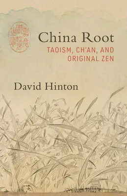 Les racines de la Chine : Taoïsme, Ch'an et zen originel - China Root: Taoism, Ch'an, and Original Zen