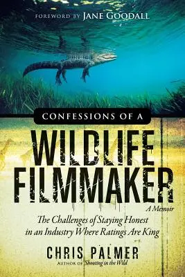 Confessions d'un cinéaste de la vie sauvage : Les défis de l'honnêteté dans une industrie où l'audimat est roi - Confessions of a Wildlife Filmmaker: The Challenges of Staying Honest in an Industry Where Ratings Are King