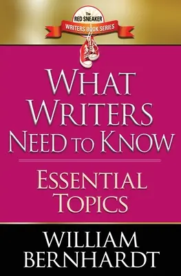 Ce que les écrivains doivent savoir : Sujets essentiels - What Writers Need to Know: Essential Topics