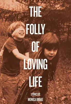 La folie d'aimer la vie - The Folly of Loving Life