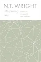 Interpréter Paul - Essais sur l'apôtre et ses lettres - Interpreting Paul - Essays on the Apostle and his Letters