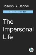 La vie impersonnelle : Le classique de la réalisation de soi - The Impersonal Life: The Classic of Self-Realization