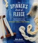 Le livre du filateur sur la toison : Un guide par race pour choisir et filer la fibre parfaite pour chaque usage. - The Spinner's Book of Fleece: A Breed-By-Breed Guide to Choosing and Spinning the Perfect Fiber for Every Purpose