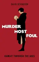 Le meurtre le plus abject : Hamlet à travers les âges - Murder Most Foul: Hamlet Through the Ages