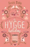 Les vacances de Hygge : La comédie romantique la plus chaleureuse, la plus drôle et la plus agréable de l'année - The Hygge Holiday: The Warmest, Funniest, Cosiest Romantic Comedy of the Year