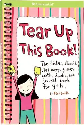 Déchirez ce livre ! Le livre d'autocollants, de pochoirs, de papeterie, de jeux, de bricolage, de gribouillage et de journal pour les filles ! - Tear Up This Book!: The Sticker, Stencil, Stationery, Games, Crafts, Doodle, and Journal Book for Girls!