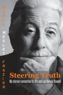Steering Truth : Mon lien éternel avec JFK et Lee Harvey Oswald - Steering Truth: My Eternal Connection to JFK and Lee Harvey Oswald