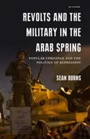 Révoltes et armée dans le printemps arabe : Les révoltes populaires et la politique de répression - Revolts and the Military in the Arab Spring: Popular Uprisings and the Politics of Repression