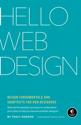 Hello Web Design : Principes fondamentaux de la conception et raccourcis pour les non-concepteurs - Hello Web Design: Design Fundamentals and Shortcuts for Non-Designers