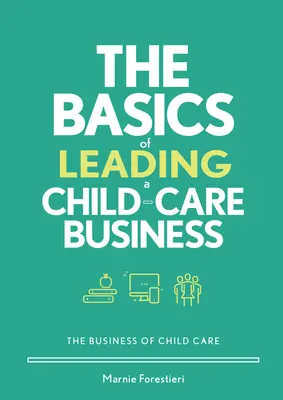 Les bases de la direction d'une entreprise de garde d'enfants - The Basics of Leading a Child-Care Business