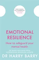 La résilience émotionnelle : Comment préserver votre santé mentale - Emotional Resilience: How to Safeguard Your Mental Health