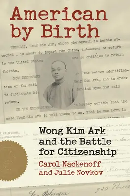 Américain de naissance : Wong Kim Ark et la bataille pour la citoyenneté - American by Birth: Wong Kim Ark and the Battle for Citizenship