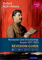 Oxford AQA History for A Level : Révolution et dictature : Russie 1917-1953 Guide de révision - Oxford AQA History for A Level: Revolution and Dictatorship: Russia 1917-1953 Revision Guide