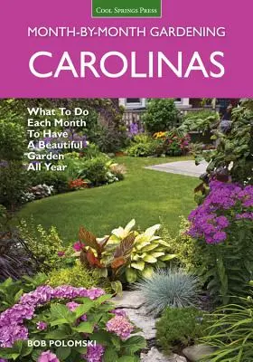 Carolinas Month-By-Month Gardening : Ce qu'il faut faire chaque mois pour avoir un beau jardin toute l'année - Carolinas Month-By-Month Gardening: What to Do Each Month to Have a Beautiful Garden All Year