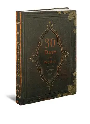 30 jours avec Wesley : un livre de prières - 30 Days with Wesley: A Prayer Book