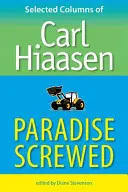 Paradise Screwed : Chroniques choisies de Carl Hiaasen - Paradise Screwed: Selected Columns of Carl Hiaasen