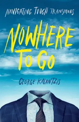 Nulle part où aller : Naviguer dans les transitions difficiles - Nowhere to Go: Navigating Tough Transitions
