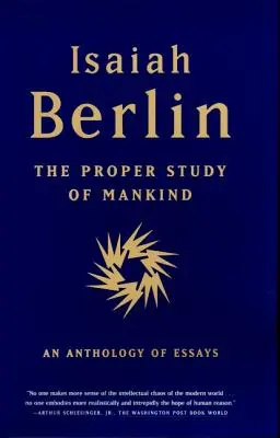 L'étude correcte de l'humanité : Une anthologie d'essais - The Proper Study of Mankind: An Anthology of Essays