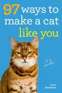 97 façons de se faire aimer d'un chat - 97 Ways to Make a Cat Like You