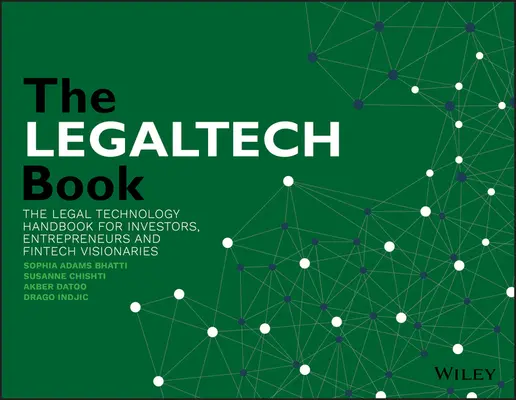 Le livre Legaltech : Le manuel de technologie juridique pour les investisseurs, les entrepreneurs et les visionnaires de la fintech - The Legaltech Book: The Legal Technology Handbook for Investors, Entrepreneurs and Fintech Visionaries