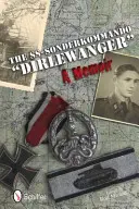 Le SS-Sonderkommando Dirlewanger » : A Memoir » - The SS-Sonderkommando Dirlewanger