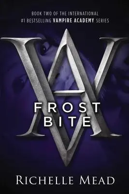 Frostbite : Un roman de l'Académie des vampires - Frostbite: A Vampire Academy Novel