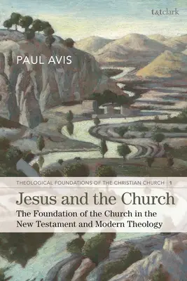 Jésus et l'Église : La fondation de l'Église dans le Nouveau Testament et la théologie moderne - Jesus and the Church: The Foundation of the Church in the New Testament and Modern Theology