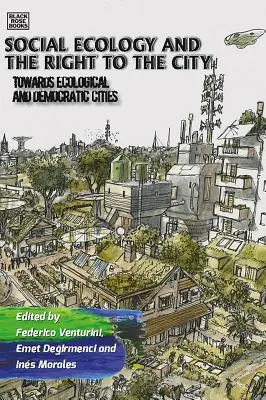 L'écologie sociale et le droit à la ville : Vers des villes écologiques et démocratiques - Social Ecology and the Right to the City: Towards Ecological and Democratic Cities