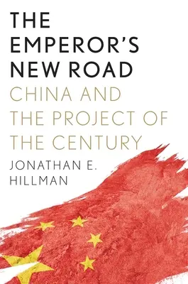 La nouvelle route de l'empereur : La Chine et le projet du siècle - The Emperor's New Road: China and the Project of the Century
