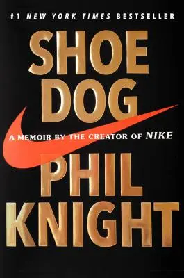 Shoe Dog : Les mémoires du créateur de Nike - Shoe Dog: A Memoir by the Creator of Nike