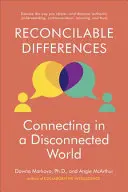 Des différences réconciliables : Se connecter dans un monde déconnecté - Reconcilable Differences: Connecting in a Disconnected World